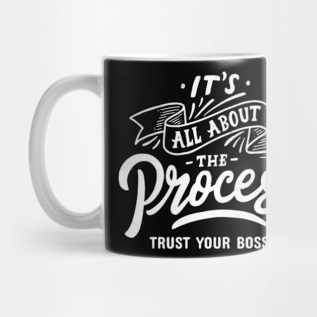 Trust Your Bossy, It's All About The Process by Art Deck